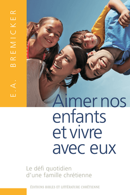 image du produit Aimer nos enfants et vivre avec eux