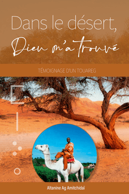 image du produit Dans le désert Dieu m'a trouvé, témoignage d'un Touareg