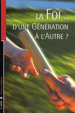 image du produit La foi, d'une génération à l'autre ?