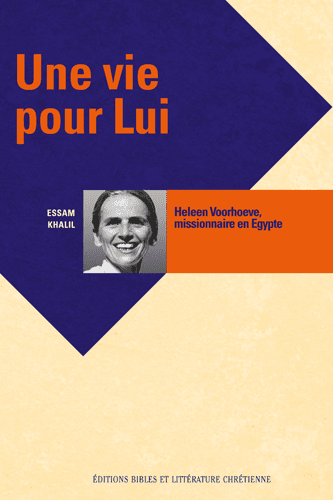 Produit Une vie pour Lui, Heleen Voorhoeve, missionnaire en Egypte